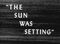 The Sun Was Setting