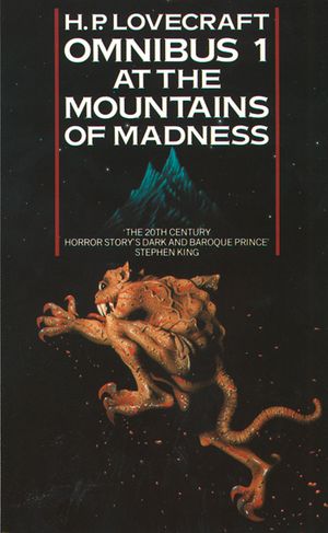 The H.P. Lovecraft Omnibus 1: At the Mountains of Madness and Other Novels of Terror