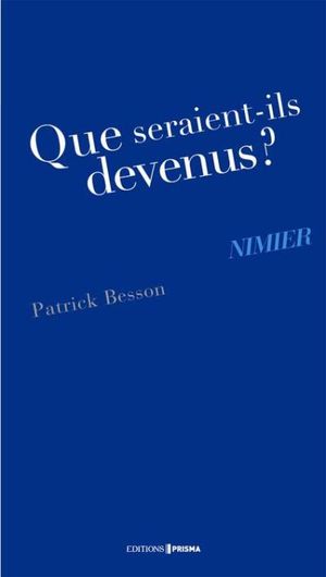 Que seraient-ils devenus ? Patrick Besson (Nimier)
