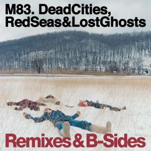 Dead Cities, Red Seas & Lost Ghosts: Remixes & B-Sides