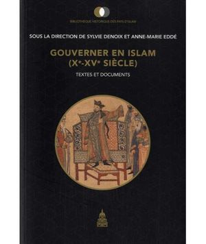 Gouverner en Islam entre le Xème et XVème siècle