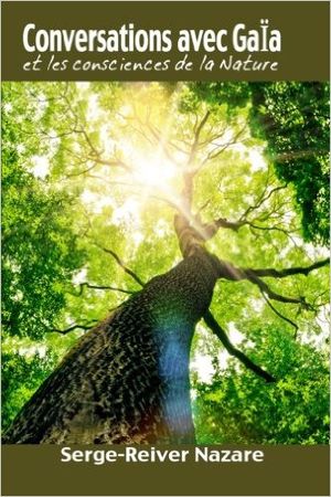 Conversations avec Gaïa et les consciences de la Nature