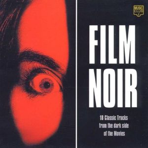 Film Noir: 18 Classic Tracks from the Dark Side of the Movies