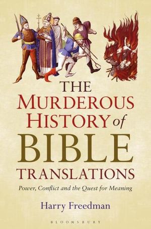 The Murderous History of Bible Translations