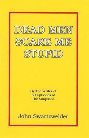 Dead Men Scare Me Stupid