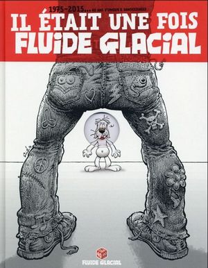 Il était une fois Fluide Glacial - 1975-2015... 40 ans d'umour et bandessinées