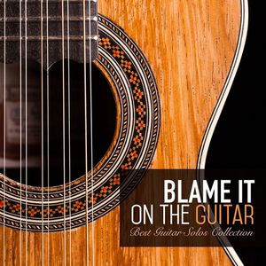 Blame It on the Guitar: Best Guitar Solos Collection