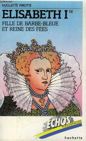 Élisabeth première: fille de Barbe-Bleue et Reine des fées