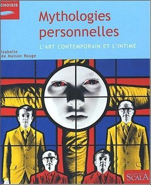 Mythologies Personnelles : L'art contemporain et l'intime