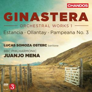 Orchestral Works 1: Estancia / Ollantay / Pampeana no. 3