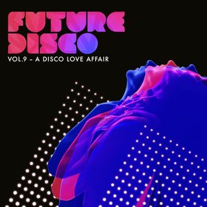 Future Disco, Volume 9: A Disco Love Affair
