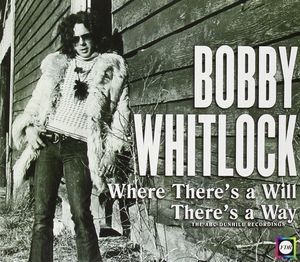 The Bobby Whitlock Story: Where There's a Will, There's a Way
