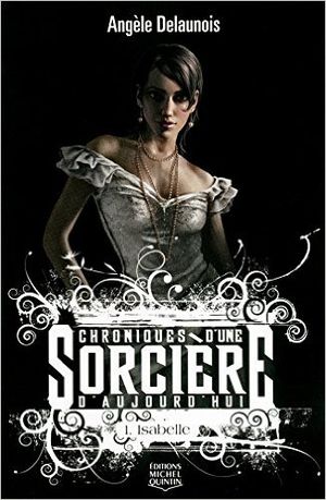 Chroniques d'un sorcière d'aujourd'hui Tome 1 : Isabelle