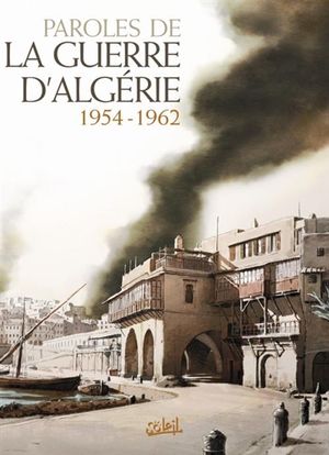 Paroles de la guerre d'Algérie : 1954-1962