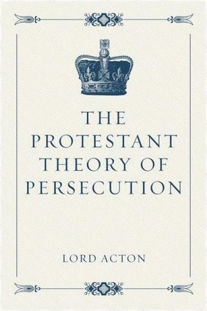 The Protestant Theory of Persecution