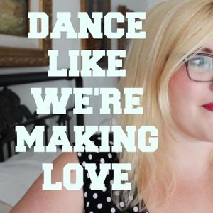 Dance Like We're Making Love (Single)