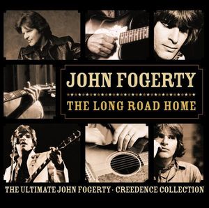 The Long Road Home: The Ultimate John Fogerty · Creedence Collection