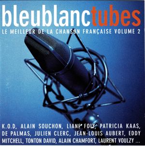 Bleu blanc tubes : Le Meilleur de la chanson française, volume 2