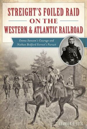 Streight's Foiled Raid on the Western & Atlantic Railroad