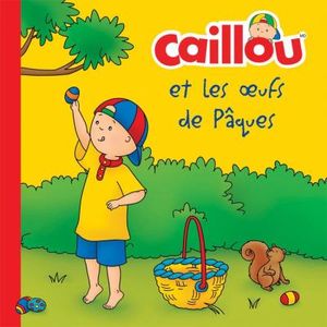 Caillou et les ?ufs de Pâques