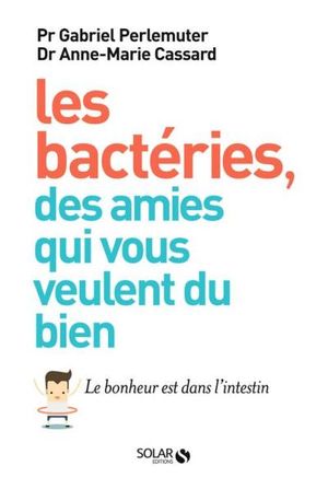 Les bactéries, des amies qui vous veulent du bien