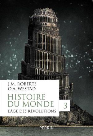 Histoire du monde Tome 3: L'âge des révolutions