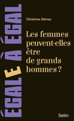 Les femmes peuvent-elles être de grands hommes ?