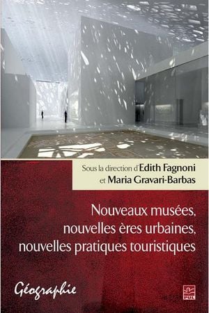 Nouveaux musées, nouvelles ères urbaines, nouvelles pratiques touristiques