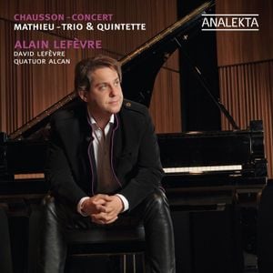 Mathieu: Trio & Quintette / Chausson: Concert