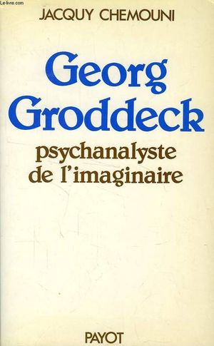 Georg Groddeck, psychanalyste de l'imaginaire