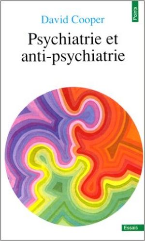 Psychiatrie et anti-psychiatrie