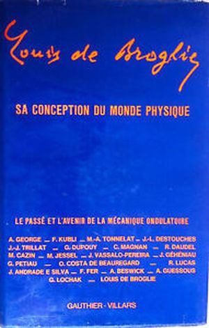 Louis de BROGLIE, SA CONCEPTION DU MONDE PHYSIQUE