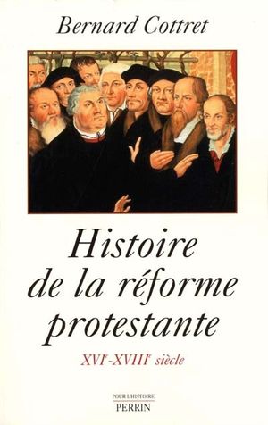 Histoire de la réforme protestante XVIe-XVIIIe siècle