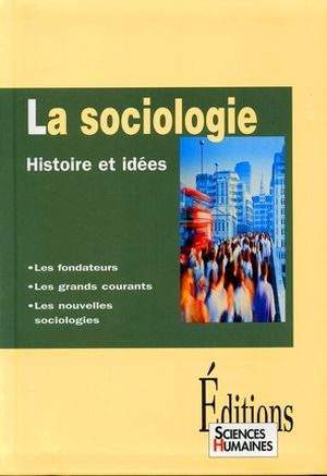 La sociologie. Histoire et idées