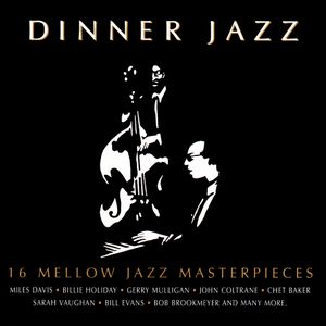 Dinner Jazz: 16 Mellow Jazz Masterpieces