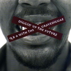 Diggin' Up The Future Q & A With The Gravediggaz