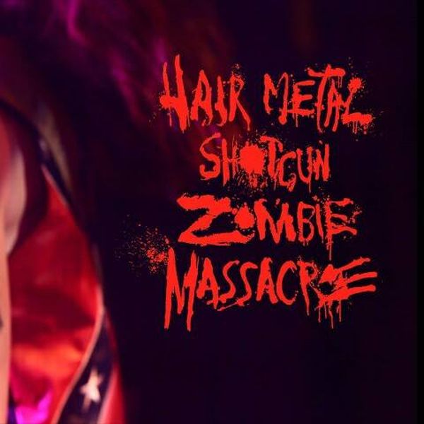 Hairmetal Shotgun Zombie Massacre: The Movie