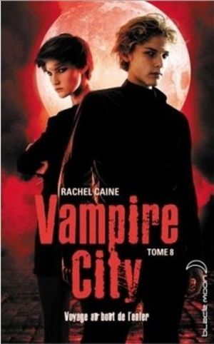 Vampire City, Tome 8 : Voyage au Bout de l'Enfer