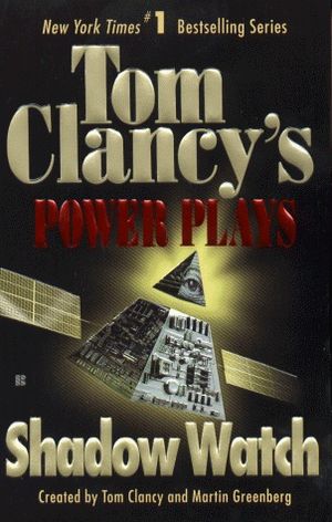 Shadow Watch - Tom Clancy's Power Plays, tome 3