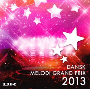 Dansk Melodi Grand Prix 2013