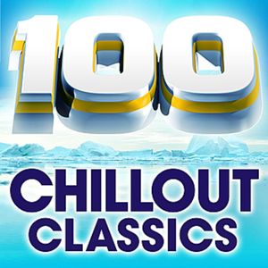 100 Chillout Classics: The Worlds Best Chillout Album