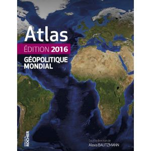 Atlas Géopolitique mondial - Edition 2016