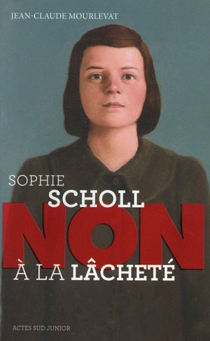 Sophie Scholl : "non à la lâcheté"