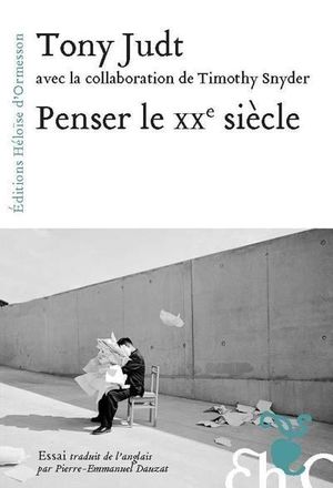 Penser le XXème siècle