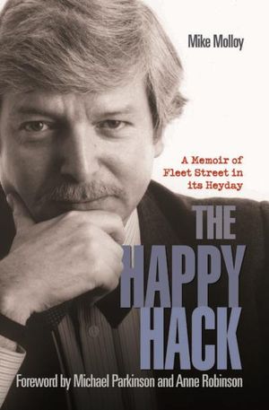 Happy Hack - A Memoir of Fleet Street in its Heyday