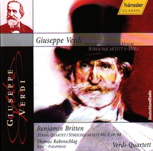 Verdi: String Quartet in F minor / Britten: String Quartet no. 3, op. 94 / Rabenschlag: “Aida” Paraphrase