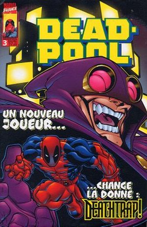 Deadpool (Marvel France 1re série) - 3 - Un nouveau joueur change la donne : Deathtrap !
