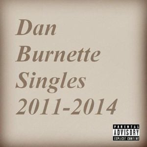 Dan Burnette: Singles 2011-2014