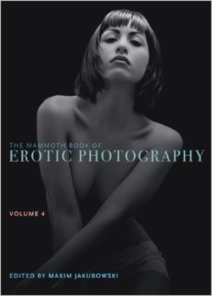 The Mammoth Book of Erotic Photography, Vol. 4