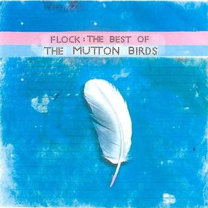Flock: The Best of The Mutton Birds